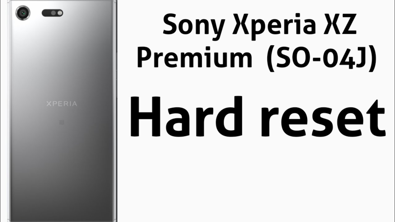 Sony Xperia XZ Premium hard reset / sony so-04j hard reset / sony xperia xz  remove lock screen / gsm