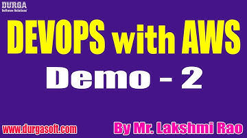 DEVOPS with AWS tutorials || Demo - 2 || by Mr. Lakshmi Rao On 08-07-2022 @8:30PM IST