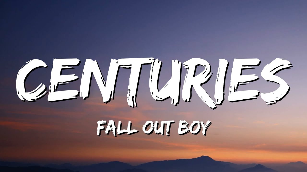 Fall Out Boy Centuries Lyrics Youtube