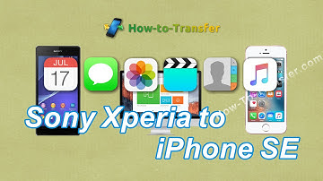 How to Transfer All Contents from Sony Xperia to iPhone SE