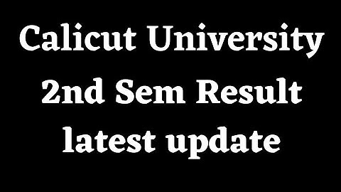 Calicut university,2nd Sem Exam Result,Latest update, Important,New Notification