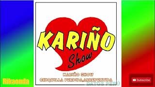 KARIÑO SHOW    Aunque Ya No Me Quieras