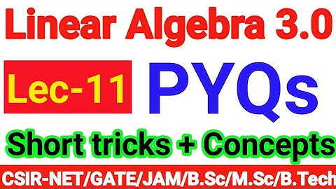 CSIR NET MATHEMATICS : November 2020, Linear Algebra,Part-B questions ,Part-02; Excellent  Educademy