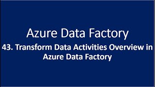 43. Transform Data Activities Overview in Azure Data Factory Net Worth