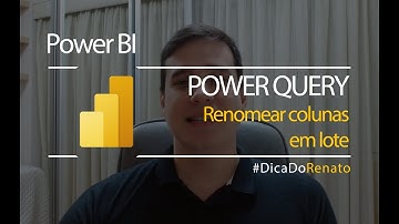 Power BI (Desktop) - Renomeie colunas em lote com o Power Query
