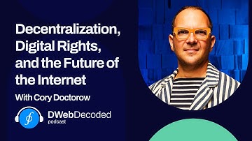 Decentralization, Digital Rights, and the Future of the Internet with Cory Doctorow | DWeb Decoded