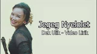 Dek Ulik – Jegeg Nyelolet (  lirik Video)