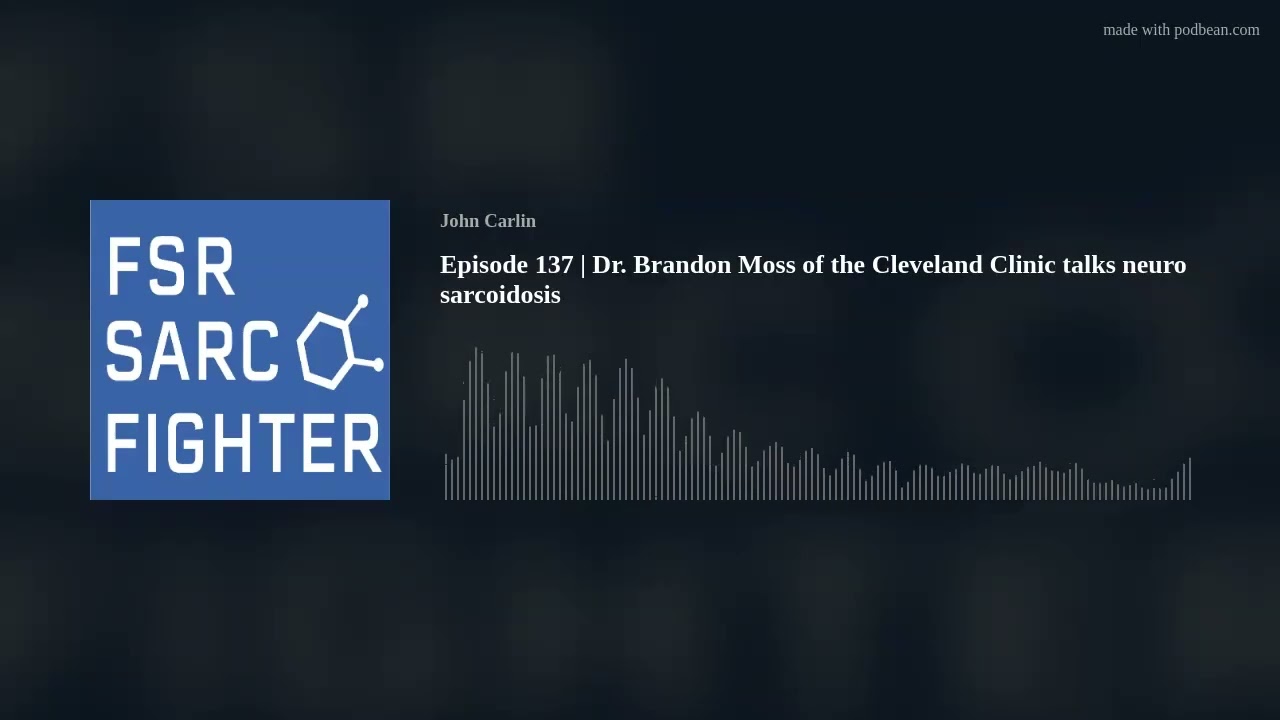 Episode 137 | Dr. Brandon Moss of the Cleveland Clinic talks neuro sarcoidosis