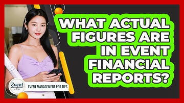 What Actual Figures Are In Event Financial Reports?