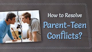 How to Resolve Parent - Teen Conflicts? | Best Parenting Advice For Teens screenshot 2