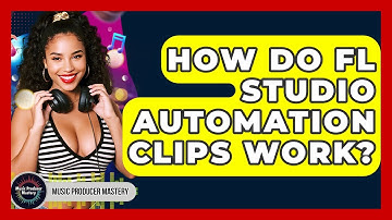 How Do FL Studio Automation Clips Work? - Music Producer Mastery