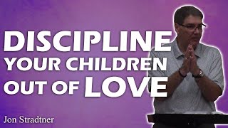 Parents Should Discipline Their Children Out of Love | Sayings in Proverbs