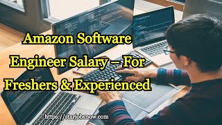 Amazon Software Engineer Salary – For Freshers & Experienced