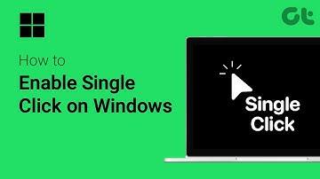 How to Enable Single Click in Windows | Open Apps With a Single Click | Guiding Tech