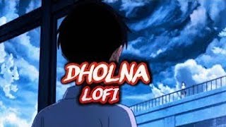 Dholna - [ slowed + reverb ] [ lofi ] || subscribe || 😄😄