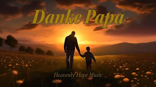 Danke Papa | Thank you, Dad | Спасибо Папа