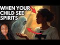 When your ch!ld see Ghost or Spirits?!