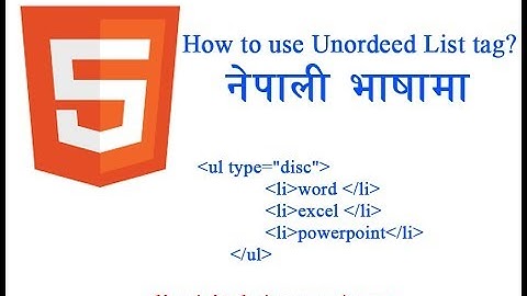 HTML # how to use UnOrdered lists tag in Nepali Language (Ul tag कसरि प्रयोग गर्ने नेपालीमा )