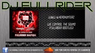 W&W & Headhunterz - We Control The Sound Fullrider Bootleg Re-Amp