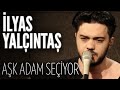 İlyas Yalçıntaş - Aşk Adam Seçiyor (JoyTurk Akustik)