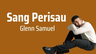 Sang Perisau - Glenn Samuel | Lyrics