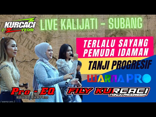 LIVE KALIJATI SUBANG || TERLALU SAYNG - PEMUDA IDAMAN versi TANJI PROGRESIF FILY KURCACI class=