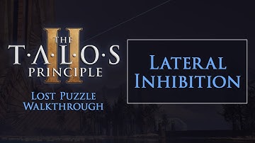 The Talos Principle 2 "Lateral Inhibition" Lost Puzzle Walkthrough