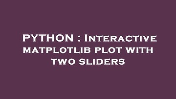 PYTHON : Interactive matplotlib plot with two sliders
