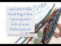 April 2021 Dollar Bead Bag &Box Opening and some finished pieces!