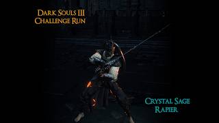 Dark Souls 3's Worst Boss Weapon? | DS3 Crystal Sage Rapier Challenge run