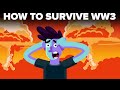 How To Actually Survive World War 3