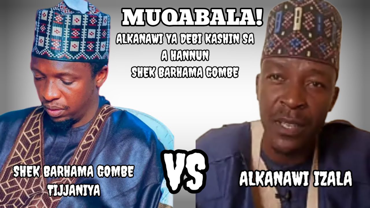 MUQABALA! YADDA ALKANAWI IZALA YASHA BUGU A HANNUN SHEK BARHAMA GOMBE HAR YA NEMI YA CANJA TOPIC
