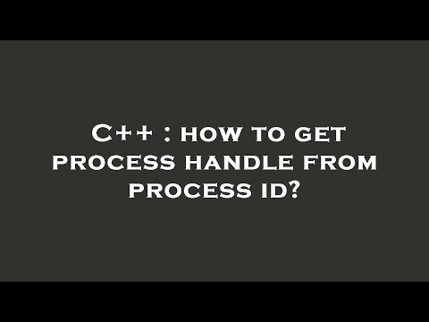 C++ : how to get process handle from process id?