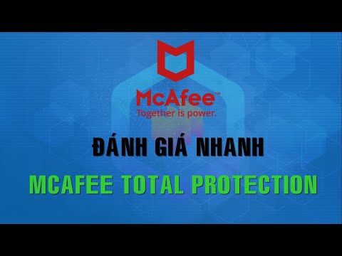 Đánh giá nhanh phần mềm diệt virus Mcafee Total Protection