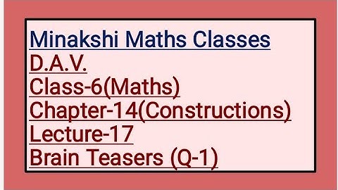 DAV Class-6 Chapter-14(Constructions) lecture-17 Brain Teasers Q-1