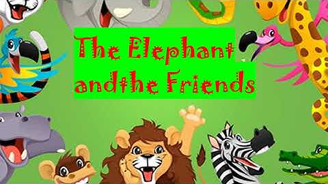 The Elephant and the Friends