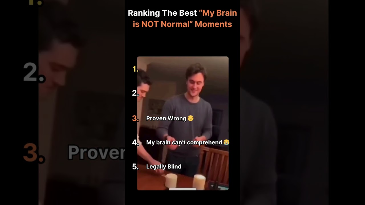 Ranking The Best "My Brain is NOT Normal" Moments