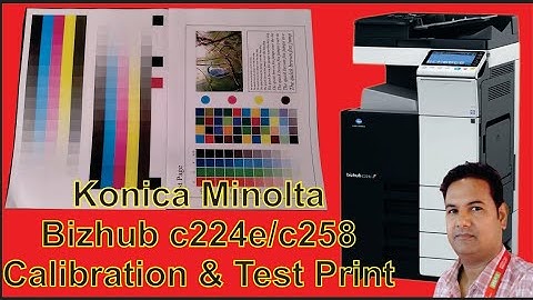 how to calibration konica MINOLTA c224e, c258/Colour Calibration KONICA MINOLTA bizhub c224e/c258