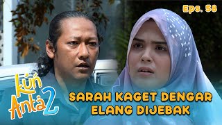 Download lagu DIJEBAK! Sarah Kaget Ternyata Elang Masuk Perangkap | KUN ANTA 2 Eps 56