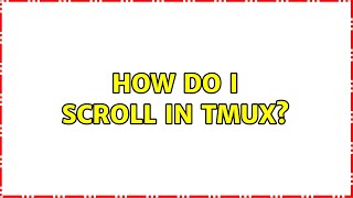 How do I scroll in tmux? (11 Solutions!!)