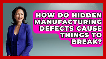How Do Hidden Manufacturing Defects Cause Things To Break? - How Things Break