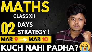 Class 12 MATHS Last 2 days strategy to Score 80/80? in Boards 2026 🔥| Not Studied Anything?