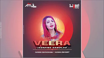 VEERA (Remix) - Jasmine Sandlas | DJ Atul Rana | DJ Geet Monu