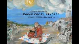 Video thumbnail of "Daniel Načinović    Moran poć va Santa Fe"