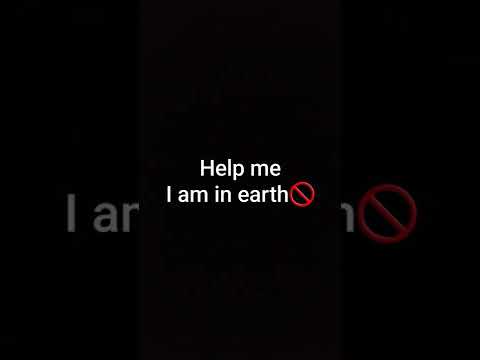 Help meI am in earth🚫