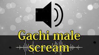631. Gachi male scream  - sound effect
