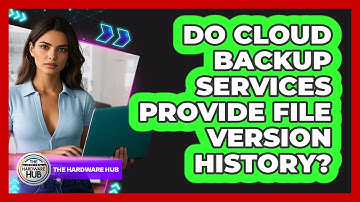 Do Cloud Backup Services Provide File Version History?
