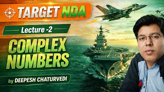 Lecture -2 Complex Numbers (Explaining iota with some PYQs)  --NDA MATHS by DEEPESH CHATURVEDI