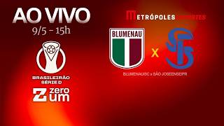 BLUMENAU x SÃO JOSEENSE - BRASILEIRÃO SÉRIE D 2026 - AO VIVO E COM IMAGENS - 09.05.26