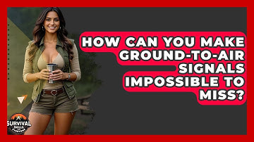 How Can You Make Ground-to-air Signals Impossible To Miss? - Survival Skills for Everyone